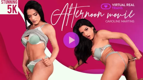 Caroline Martins - Afternoon Movie - VirtualRealTrans